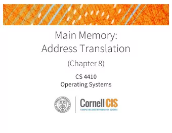 Main Memory:  Address Translation  (Chapter 8)  CS 4410  Operating Systems  Cant We All Just Get