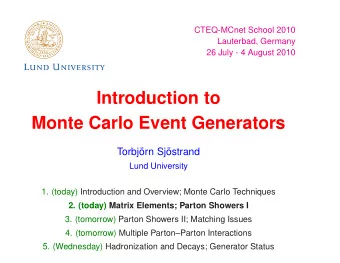 Introduction to  Monte Carlo Event Generators  Torbj  orn Sj  ostrand  Lund University  1.