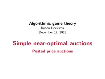 Simple near-optimal auctions  Posted price auctions  Recap  Last week:  Optimal revenue single
