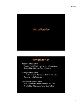 Virtualization  Virtualization  Memory virtualization  Process feels like it has its own