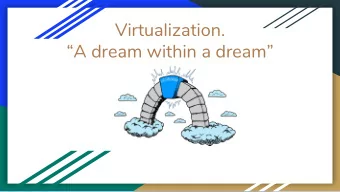 Virtualization.  A dream within a dream  Type 1 Virtualization    Hypervisor run on bare