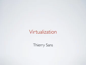 Virtualization  Thierry Sans  (recap) What is an OS?  OS is software between applications and