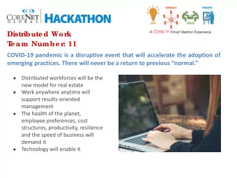 Distribute d Work  T  e am Numbe r: 11  COVID-19 pandemic is a disruptive event that will