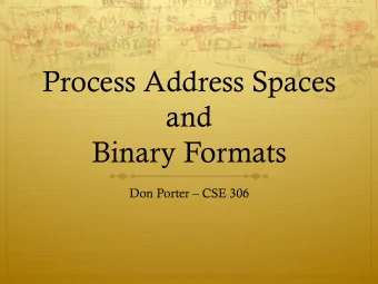 Process Address Spaces  and  Binary Formats  Don Porter  CSE 306  Background  Weve