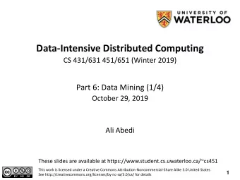 Data-Intensive Distributed Computing  CS 431/631 451/651 (Winter 2019)  Part 6: Data Mining (1/4)