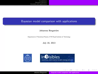 Bayesian model comparison with applications  Johannes Bergstr  om  Department of Theoretical