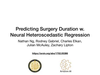 Predicting Surgery Duration w.  Neural Heteroscedastic Regression Nathan Ng, Rodney Gabriel,