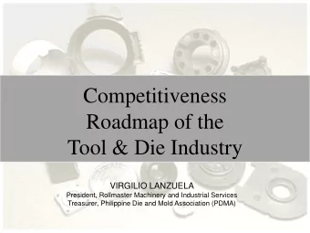 Tool &amp; Die Industry  VIRGILIO LANZUELA  President, Rollmaster Machinery and Industrial Services