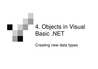 4. Objects in Visual  Basic .NET  Creating new data types  Overview  Creating and destroying