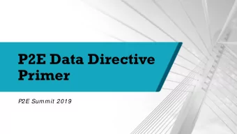 P2E Data Directive  Primer  P2E Summit 2019  P2E Data Directive Overview  Single-entity for data