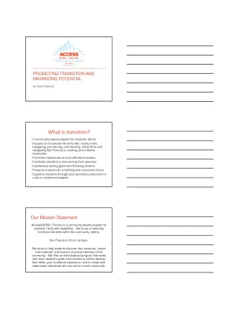 What is transition?  A community based program for students 18-22  Focuses on functional life