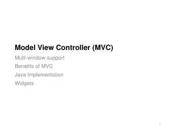 Model View Controller (MVC)  Multi-window support  Benefits of MVC  Java Implementation  Widgets  1