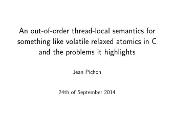 An out-of-order thread-local semantics for  something like volatile relaxed atomics in C  and the