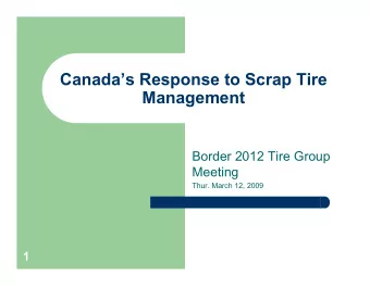 Canadas Response to Scrap Tire  Management  Border 2012 Tire Group  Meeting  Thur. March 12,