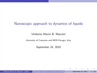 Nanoscopic approach to dynamics of liquids  Umberto Marini B. Marconi  University of Camerino and