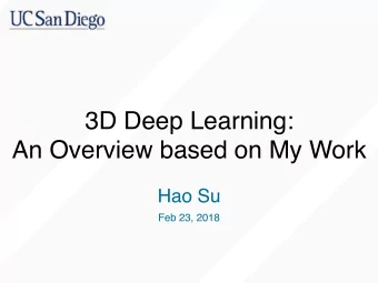 3D Deep Learning:  An Overview based on My Work  Hao Su  Feb 23, 2018  Our world is 3D Hao Su  2
