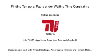 Finding Temporal Paths under Waiting Time Constraints  Philipp Zschoche  TU Berlin  July 7 2020,