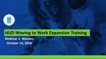 HUD Moving to Work Expansion Training  Webinar 1: Waivers  October 14, 2020  Introduction &amp;
