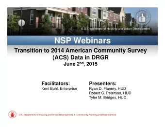 NSP Webinars  Transition to 2014 American Community Survey  (ACS) Data in DRGR June 2 nd , 2015