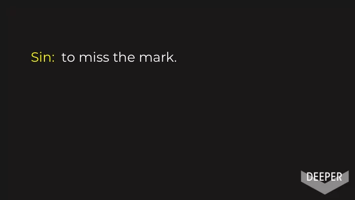sin to miss the mark walk the talk sin to miss the mark