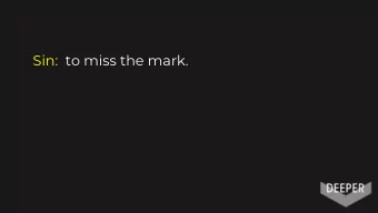 Sin: to miss the mark.  Walk the talk.  Sin: to miss the mark.  Walk the talk.  The Mark: the