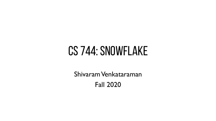 cs 744 snowflake