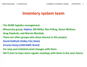 Inventory system team  - The DUNE logis/cs management. - Minnesota group: Hajime, Bill Miller, Ron