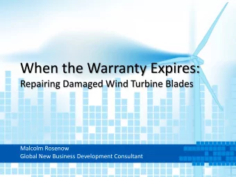When the Warranty Expires:  Repairing Damaged Wind Turbine Blades  Malcolm Rosenow  Global New