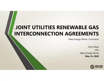 JOINT UTILITIES RENEWABLE GAS  INTERCONNECTION AGREEMENTS  Maas Energy Works Comments  Daryl