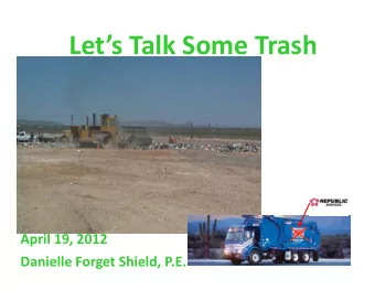 Lets Talk Some Trash Let s Talk Some Trash  A April 19, 2012  il 19 2012 Danielle Forget Shield,