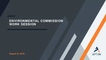 ENVIRONMENTAL COMMISSION  WORK SESSION  August 23, 2018  PROJECT BACKGROUND  Future information to