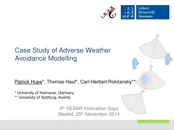 Case Study of Adverse Weather  Avoidance Modelling  Patrick Hupe*, Thomas Hauf*, Carl-Herbert