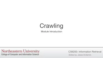 Crawling  Module Introduction  CS6200: Information Retrieval  Slides by: Jesse Anderton  Motivating