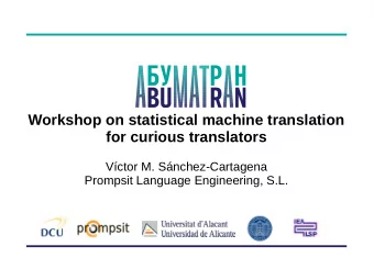 Workshop on statistical machine translation  for curious translators  Vctor M. Snchez-Cartagena
