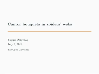 Cantor bouquets in spiders webs  Yannis Dourekas  July 3, 2018  The Open University  Basic