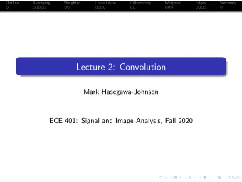 Lecture 2: Convolution  Mark Hasegawa-Johnson  ECE 401: Signal and Image Analysis, Fall 2020