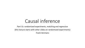 Causal inference  Part I.b: randomized experiments, matching and regression  (this lecture starts