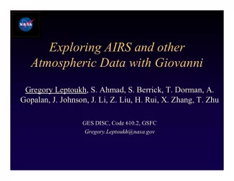 Exploring AIRS and other  Atmospheric Data with Giovanni  Gregory Leptoukh, S. Ahmad, S. Berrick,