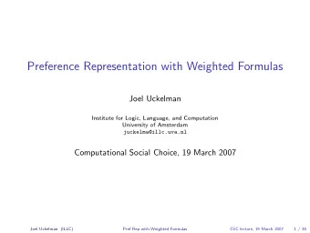 Preference Representation with Weighted Formulas  Joel Uckelman  Institute for Logic, Language, and