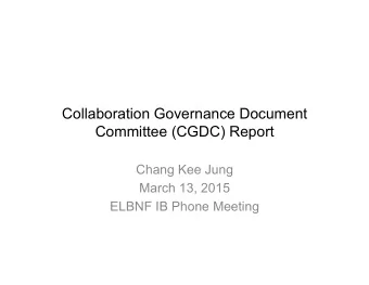 Collaboration Governance Document  Committee (CGDC) Report  Chang Kee Jung  March 13, 2015  ELBNF