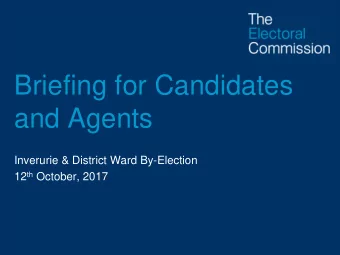 and Agents  Inverurie &amp; District Ward By-Election 12 th October, 2017  Election timetable