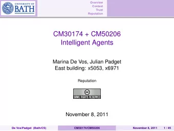 CM30174 + CM50206  Intelligent Agents  Marina De Vos, Julian Padget  East building: x5053, x6971