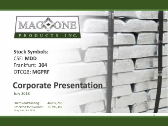 Corporate Presentation  July 2018  Shares outstanding:  44,077,283  Reserved for Issuance: