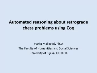 chess problems using Coq  Marko Malikovid, Ph.D.  The Faculty of Humanities and Social Sciences