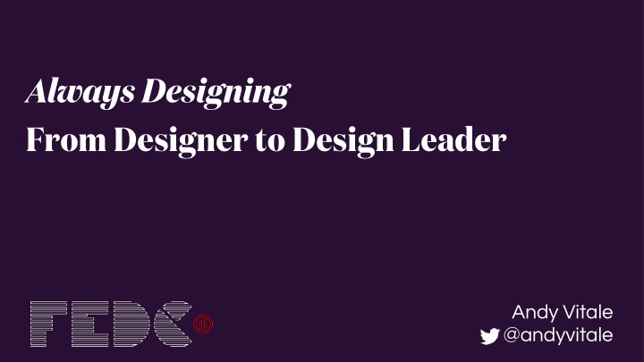 always designing from designer to design leader