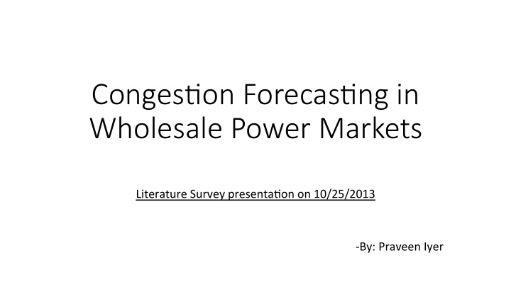 conges on forecas ng in wholesale power markets