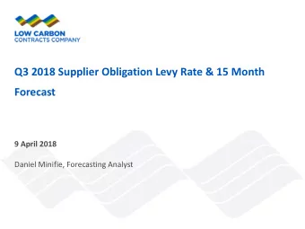 Q3 2018 Supplier Obligation Levy Rate &amp; 15 Month  Forecast  9 April 2018  Daniel Minifie,