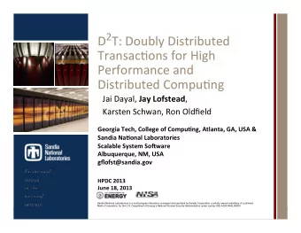 D 2 T:  Doubly  Distributed    Transac4ons  for  High    Performance  and