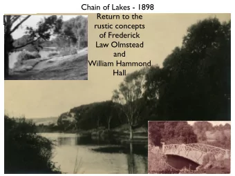 Chain of Lakes - 1898  Return to the  rustic concepts  of Frederick  Law Olmstead  and  William