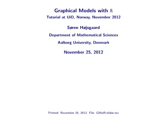 Graphical Models with R  Tutorial at UiO, Norway, November 2012  Sren Hjsgaard  Department of